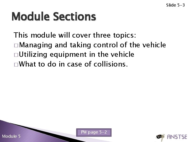 Slide 5 -3 Module Sections This module will cover three topics: � Managing and