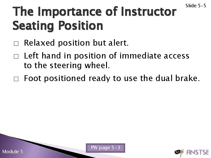 The Importance of Instructor Seating Position � � � Module 5 Slide 5 -5