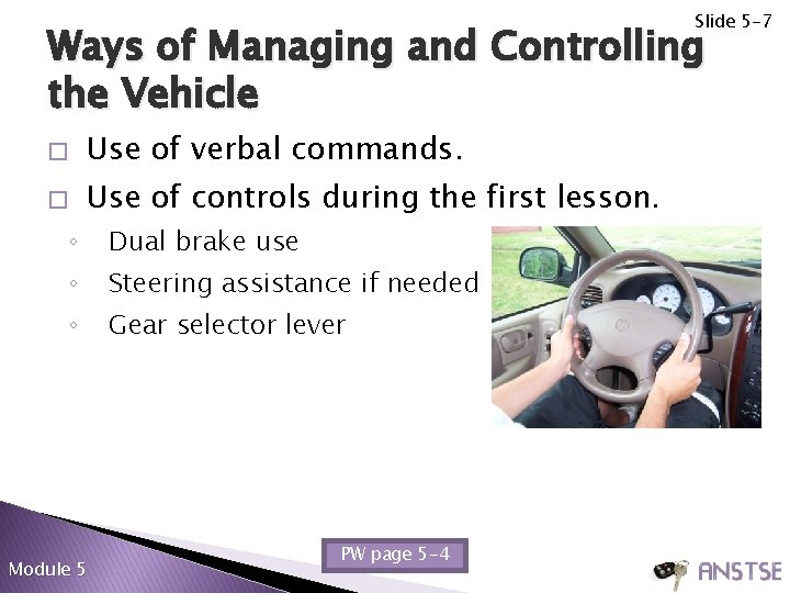 Slide 5 -7 Ways of Managing and Controlling the Vehicle � Use of verbal