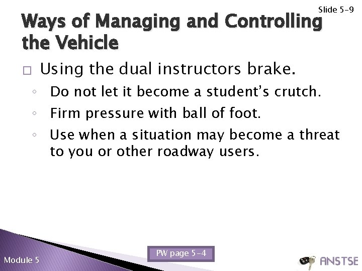 Slide 5 -9 Ways of Managing and Controlling the Vehicle � Using the dual