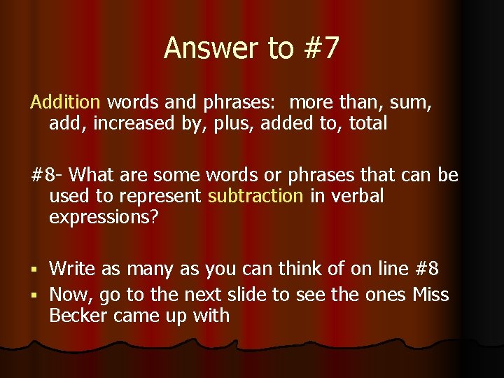 Answer to #7 Addition words and phrases: more than, sum, add, increased by, plus,