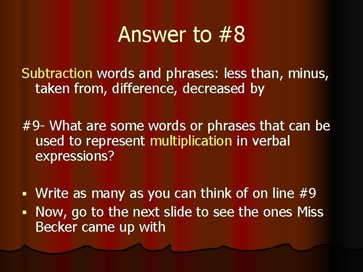 Answer to #8 Subtraction words and phrases: less than, minus, taken from, difference, decreased