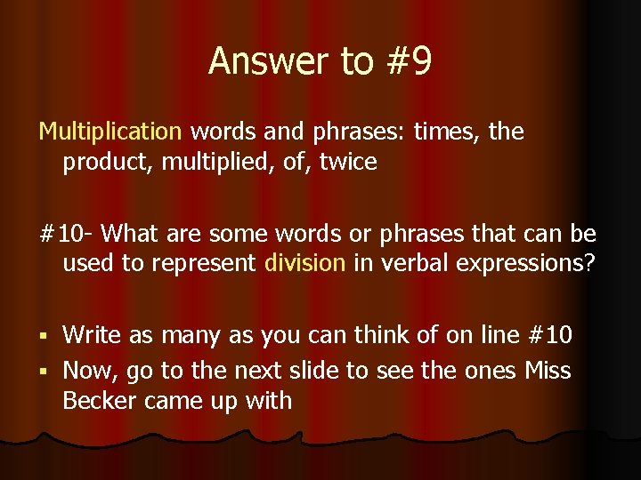 Answer to #9 Multiplication words and phrases: times, the product, multiplied, of, twice #10