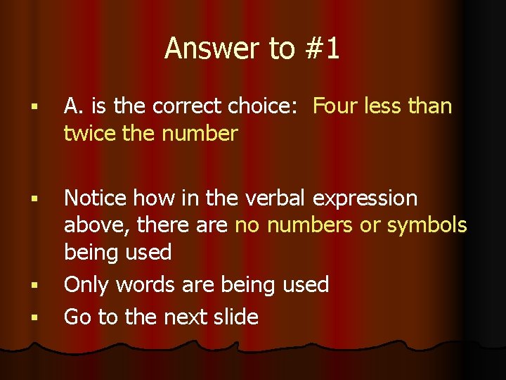 Answer to #1 § A. is the correct choice: Four less than twice the
