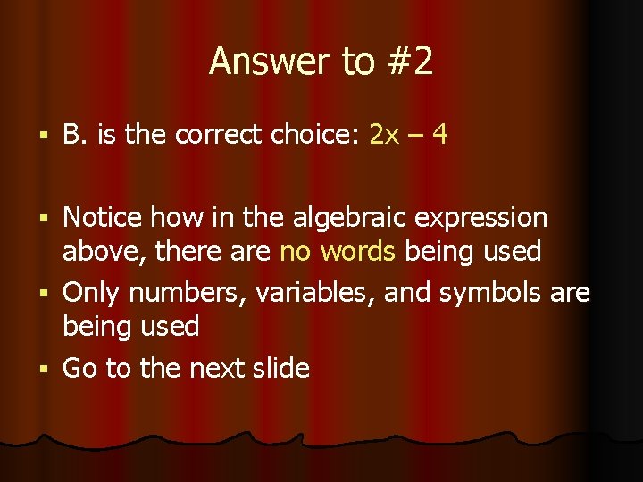 Answer to #2 § B. is the correct choice: 2 x – 4 Notice