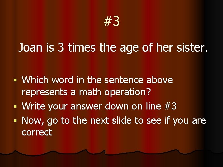 #3 Joan is 3 times the age of her sister. Which word in the