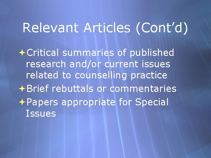 Relevant Articles (Cont’d) Critical summaries of published research and/or current issues related to counselling