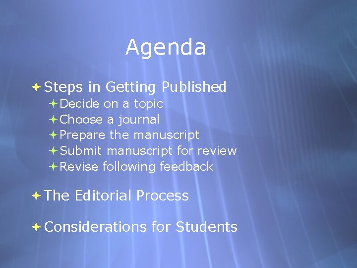 Agenda Steps in Getting Published Decide on a topic Choose a journal Prepare the