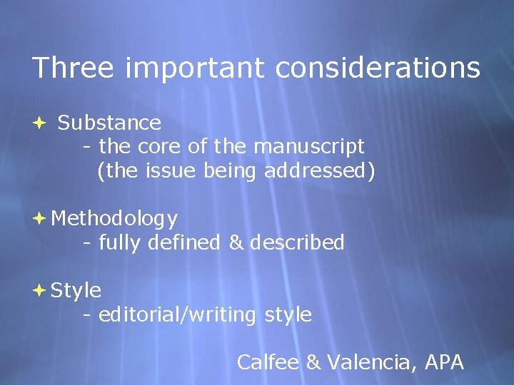 Three important considerations Substance - the core of the manuscript (the issue being addressed)