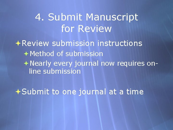 4. Submit Manuscript for Review submission instructions Method of submission Nearly every journal now