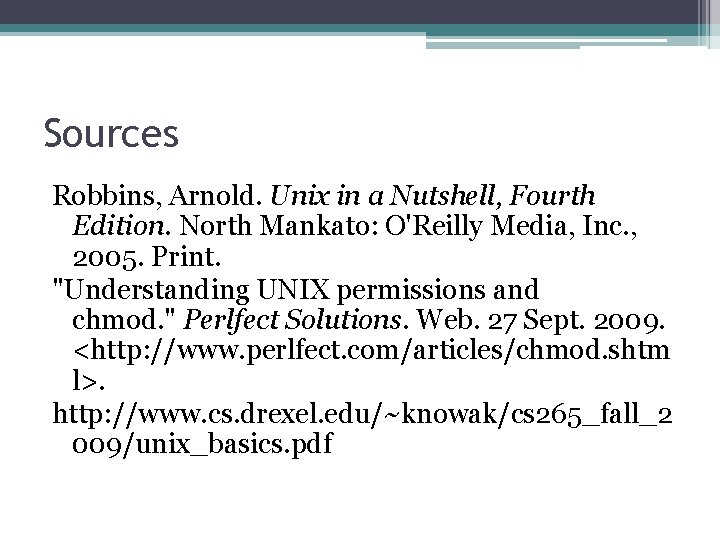 Sources Robbins, Arnold. Unix in a Nutshell, Fourth Edition. North Mankato: O'Reilly Media, Inc.
