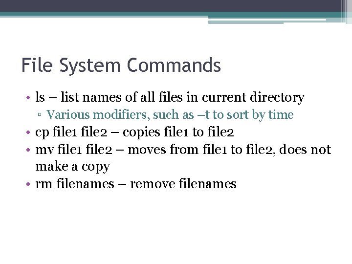 File System Commands • ls – list names of all files in current directory