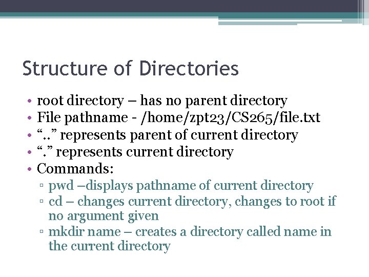 Structure of Directories • • • root directory – has no parent directory File