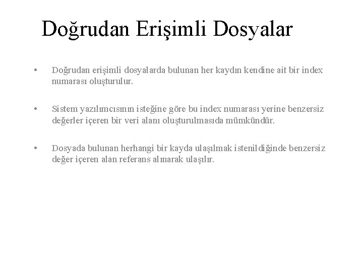 Doğrudan Erişimli Dosyalar • Doğrudan erişimli dosyalarda bulunan her kaydın kendine ait bir index