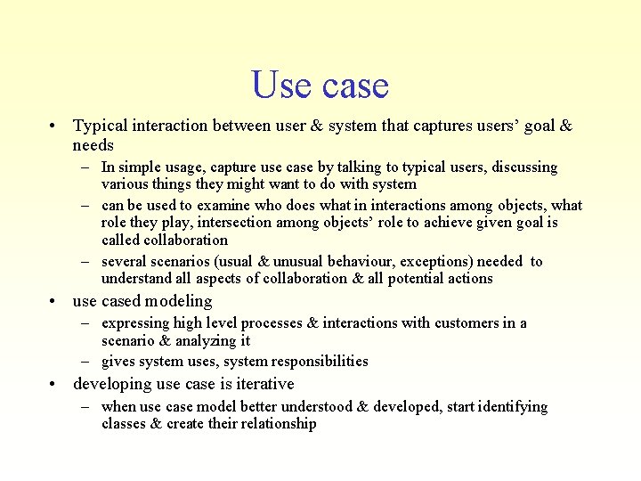 Use case • Typical interaction between user & system that captures users’ goal &