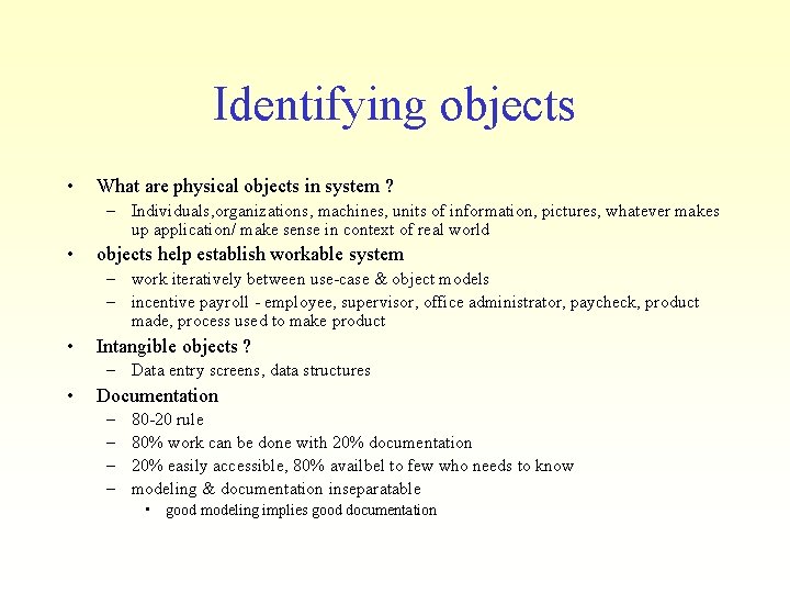 Identifying objects • What are physical objects in system ? – Individuals, organizations, machines,