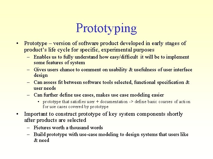 Prototyping • Prototype – version of software product developed in early stages of product’s