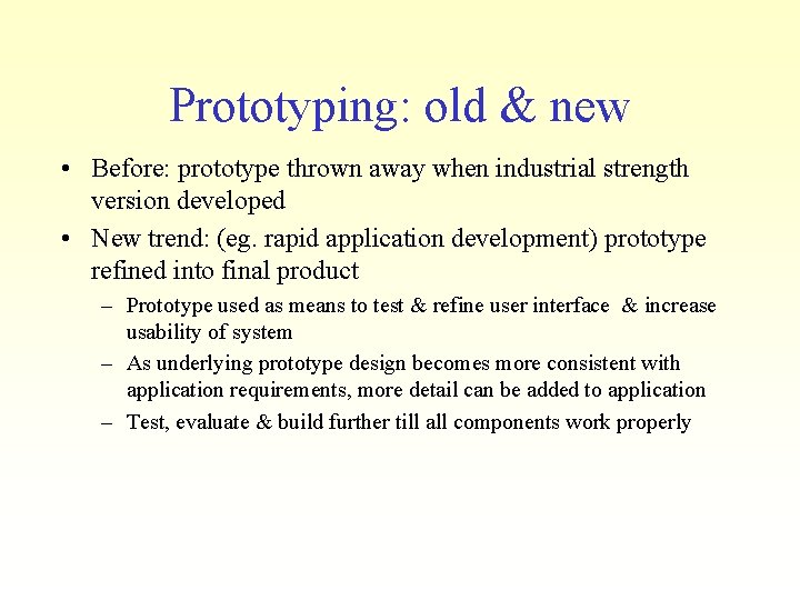 Prototyping: old & new • Before: prototype thrown away when industrial strength version developed