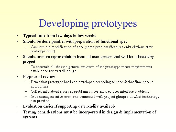 Developing prototypes • • Typical time from few days to few weeks Should be