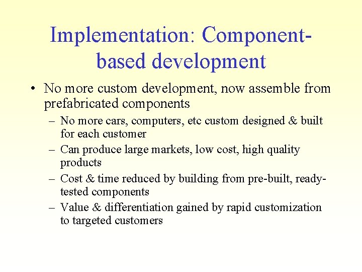 Implementation: Componentbased development • No more custom development, now assemble from prefabricated components –