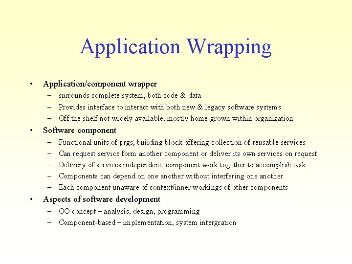 Application Wrapping • Application/component wrapper – surrounds complete system, both code & data –