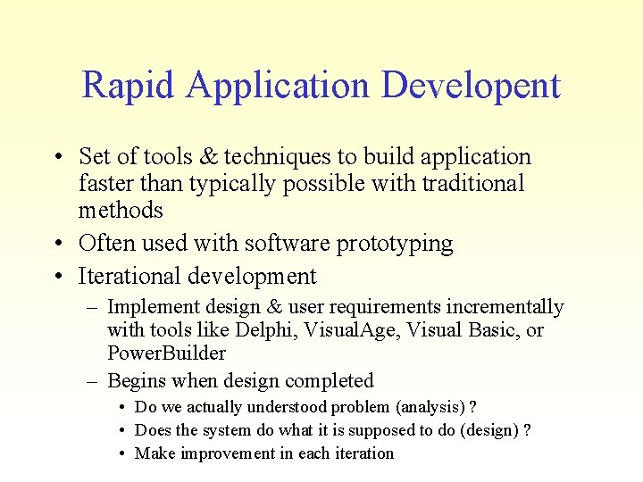 Rapid Application Developent • Set of tools & techniques to build application faster than