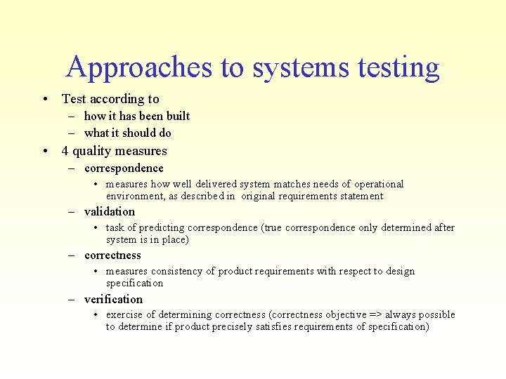 Approaches to systems testing • Test according to – how it has been built