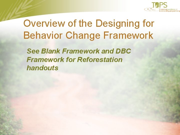 Overview of the Designing for Behavior Change Framework See Blank Framework and DBC Framework