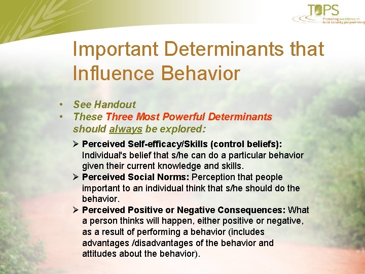 Important Determinants that Influence Behavior • See Handout • These Three Most Powerful Determinants