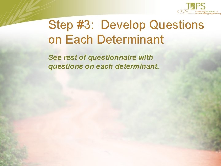 Step #3: Develop Questions on Each Determinant See rest of questionnaire with questions on