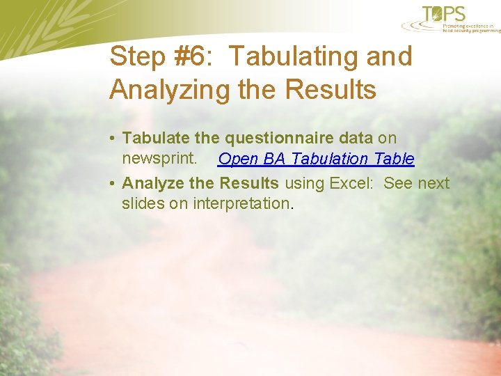 Step #6: Tabulating and Analyzing the Results • Tabulate the questionnaire data on newsprint.