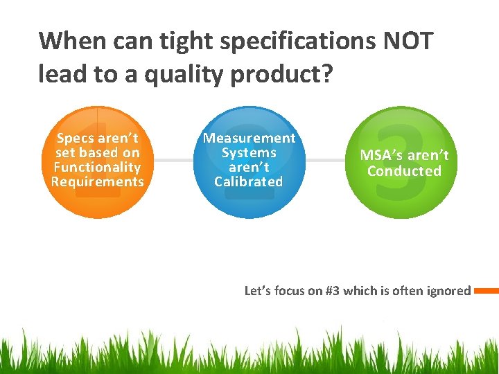 When can tight specifications NOT lead to a quality product? 1 2 3 Specs
