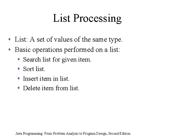 List Processing s List: A set of values of the same type. s Basic