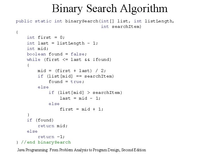 Binary Search Algorithm public static int binary. Search(int[] list, int list. Length, int search.