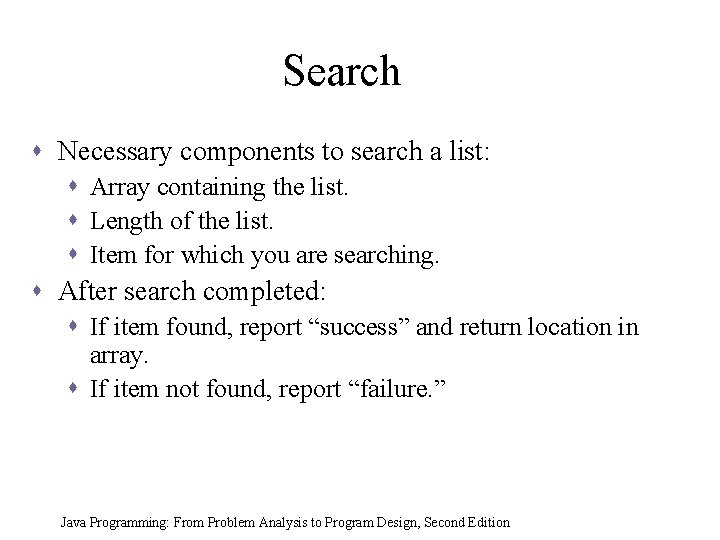 Search s Necessary components to search a list: s Array containing the list. s