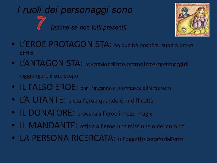 I ruoli dei personaggi sono (anche se non tutti presenti) • L’EROE PROTAGONISTA: ha