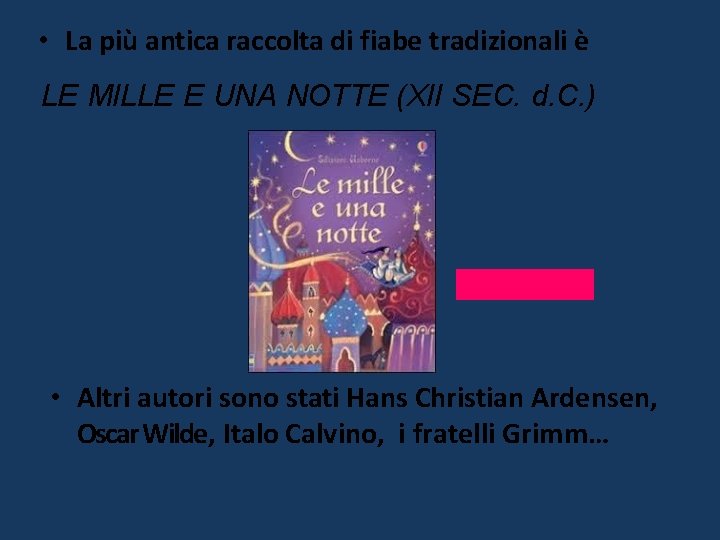  • La più antica raccolta di fiabe tradizionali è LE MILLE E UNA