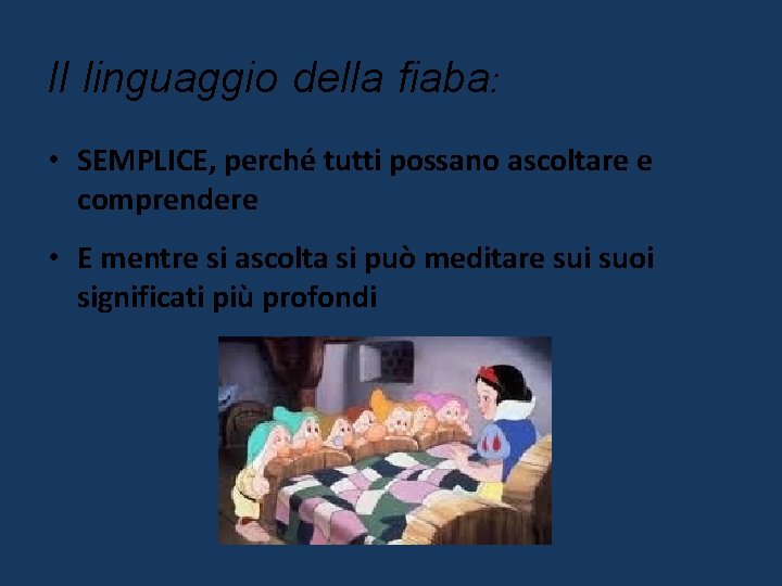 Il linguaggio della fiaba: • SEMPLICE, perché tutti possano ascoltare e comprendere • E