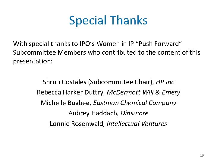 Special Thanks With special thanks to IPO’s Women in IP “Push Forward” Subcommittee Members