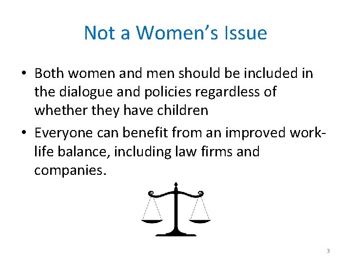 Not a Women’s Issue • Both women and men should be included in the