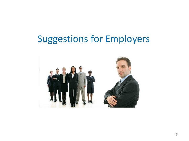 Suggestions for Employers 5 