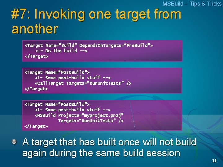 MSBuild – Tips & Tricks #7: Invoking one target from another <Target Name=“Build” Depends.