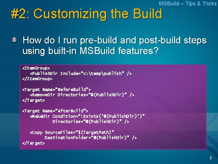 MSBuild – Tips & Tricks #2: Customizing the Build How do I run pre-build