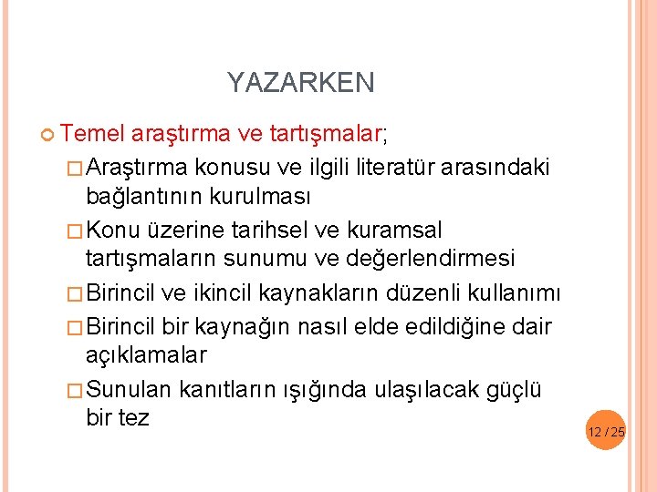 YAZARKEN Temel araştırma ve tartışmalar; �Araştırma konusu ve ilgili literatür arasındaki bağlantının kurulması �Konu