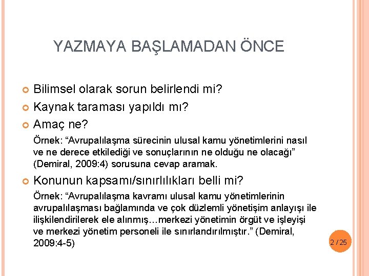 YAZMAYA BAŞLAMADAN ÖNCE Bilimsel olarak sorun belirlendi mi? Kaynak taraması yapıldı mı? Amaç ne?