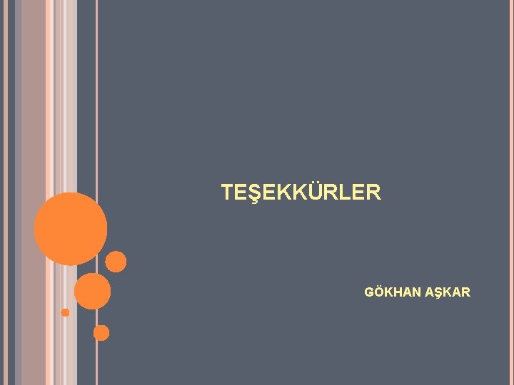 TEŞEKKÜRLER GÖKHAN AŞKAR 