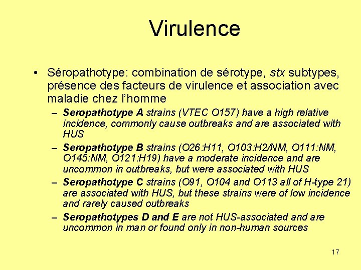 Virulence • Séropathotype: combination de sérotype, stx subtypes, présence des facteurs de virulence et