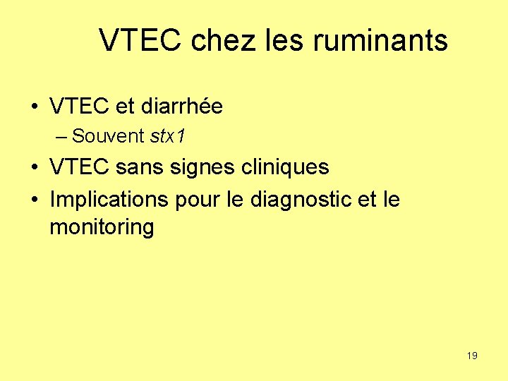 VTEC chez les ruminants • VTEC et diarrhée – Souvent stx 1 • VTEC