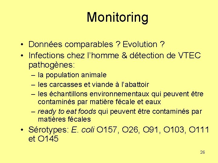 Monitoring • Données comparables ? Evolution ? • Infections chez l’homme & détection de