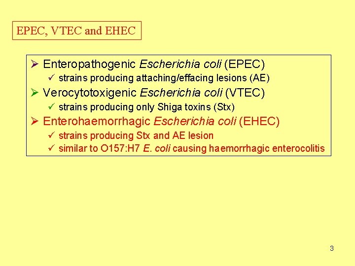 EPEC, VTEC and EHEC Ø Enteropathogenic Escherichia coli (EPEC) ü strains producing attaching/effacing lesions